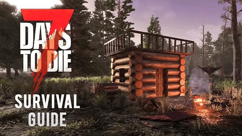 7 Days to Die Survival Guide 2026 - Base Building, Looting, and Blood Moons